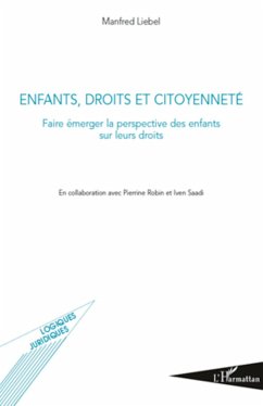 Enfants, droits et citoyenneté - Saadi, Iven; Robin, Pierrine; Liebel, Manfred