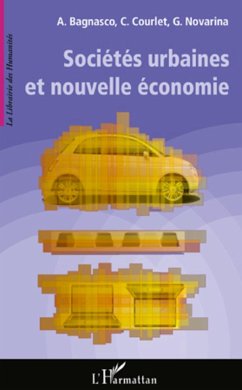 Sociétés urbaines et nouvelles économie - Novarina, Gilles; Bagnasco, Arnaldo; Courlet, Claude