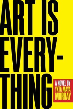 Art Is Everything - Murray, Yxta Maya
