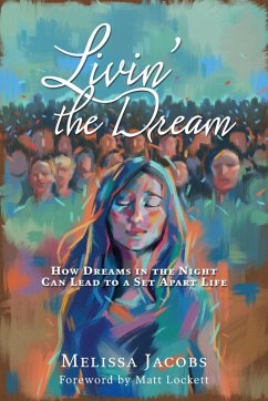 Cover Livin' the Dream: How dreams in the night can lead to a set-apart life