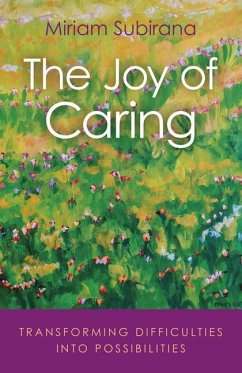 The Joy of Caring: Transforming Difficulties Into Possibilities - Subirana, Miriam