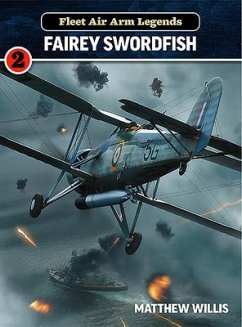 Fleet Air Arm Legends: Fairey Swordfish - Willis, Mathew