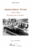 Ahmed Sékou Touré (1922 - 1984) Tome 5