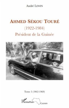 Ahmed Sékou Touré (1922 - 1984) Tome 5 - Lewin, André