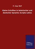 Kleine Schriften in lateinischer und deutscher Sprache: Scripta Latina