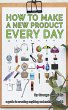 How to Make a New Product Every Day - Bild 1