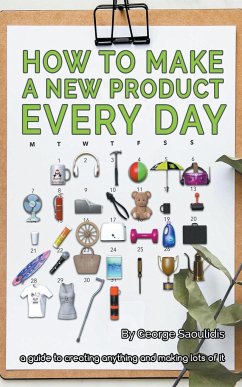 How to Make a New Product Every Day - Saoulidis, George