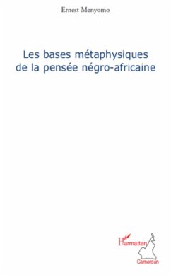 Les bases métaphysiques de la pensée négro-africaine - Menyomo, Ernest