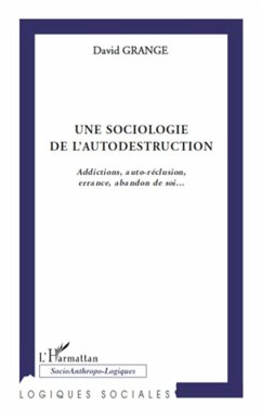 Une sociologie de l'autodestruction - Grange, David