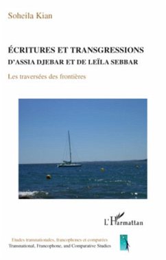 Ecritures et transgressions d'Assia Djebar et de Leïla Sebbar - Kian, Soheila