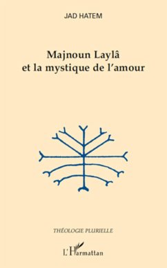 Majnoun Laylâ et la mystique de l'amour - Hatem, Jad