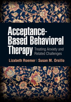 Acceptance-Based Behavioral Therapy - Roemer, Lizabeth; Orsillo, Susan M