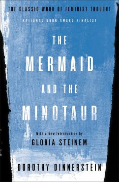 The Mermaid and the Minotaur: The Classic Work of Feminist Thought - Dinnerstein, Dorothy