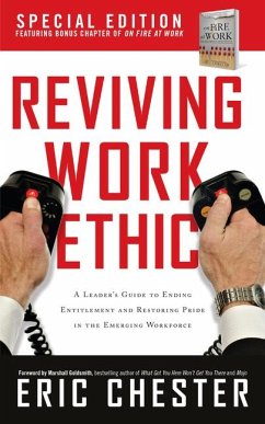 Reviving Work Ethic: A Leader's Guide to Ending Entitlement and Restoring Pride in the Emerging Workplace - Chester, Eric