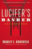 Lucifer's Banker Uncensored: The Untold Story of How I Destroyed Swiss Bank Secrecy