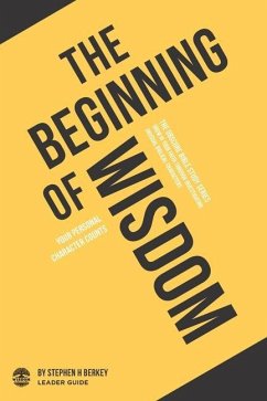 The Beginning of Wisdom: Your personal character counts - Leader Guide - Berkey, Stephen H.