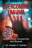 Overcoming Trauma: Lessons from Coronavirus and Beyond (eBook, ePUB)