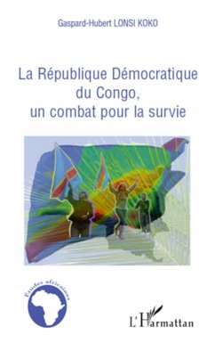 La république Démocratique du Congo, un combat pour la survie - Lonsi Koko, Gaspard-Hubert