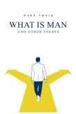 What Is Man? And Other Essays What Is Man? And Other Essays