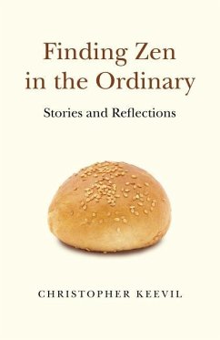 Finding Zen in the Ordinary: Stories and Reflections - Keevil, Christopher