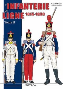 L'Infanterie de Ligne Tome 2: 1814-1830 - Jouineau, Andre; Mongin, Jean Marie