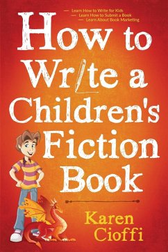 How To Write A Children's Fiction Book - Cioffi, Karen