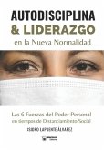 Autodisciplina y liderazgo en la nueva normalidad: Las 6 Fuerzas del Poder Personal en tiempos de Distanciamiento Social