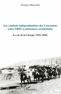 Les combats indépendantistes des caucasiens entre URSS et puissances occidentales - Mamoulia, George