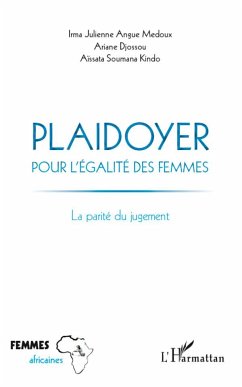 Plaidoyer pour l'égalité des femmes - Djossou, Ariane; Kindo, Aissata Soumana; Angue Medoux, Irma Julienne