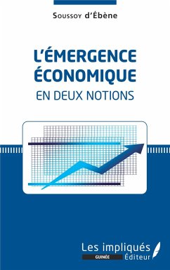 L'émergence écoomique en deux notions - d'Ebène, Soussoy