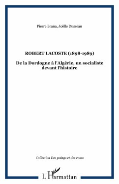 Robert Lacoste (1898-1989) - Dusseau, Joëlle; Brana, Pierre