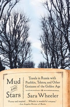 Mud and Stars: Travels in Russia with Pushkin, Tolstoy, and Other Geniuses of the Golden Age - Wheeler, Sara
