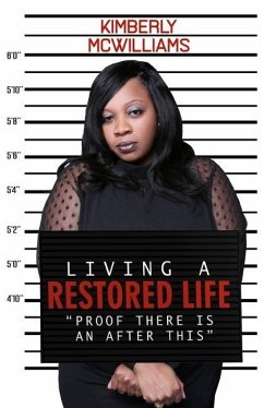 Living A Restored Life: Proof There Is An After This - McWilliams, Kimberly V.