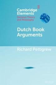 Dutch Book Arguments - Pettigrew, Richard
