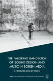 The Palgrave Handbook of Sound Design and Music in Screen Media The Palgrave Handbook of Sound Design and Music in Screen Media