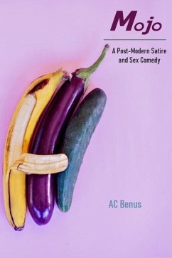 Mojo: A Post-Modern Satire and Sex Comedy - Benus, Ac