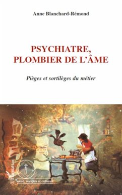 Psychiatre, plombier de l'âme - Blanchard-Remond, Anne