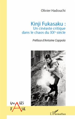 Kinji Fukasaku : un cinéaste critique dans le chaos du XXe siècle - Hadouchi, Olivier