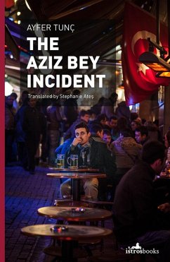 The Aziz Bey Incident (eBook, ePUB) - Tunç, Ayfer