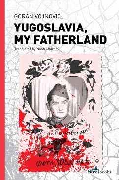 Yugoslavia, My Fatherland (eBook, ePUB) - Vojnovic, Goran