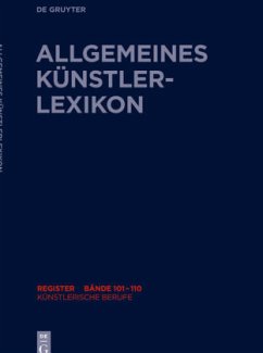 Künstlerische Berufe / Allgemeines Künstlerlexikon (AKL). Register zu den Bänden 101-110 Teil 2