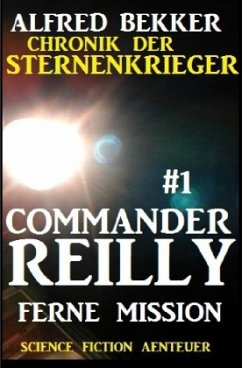 Ferne Mission / Chronik der Sternenkrieger - Commander Reilly Bd.1 - Bekker, Alfred