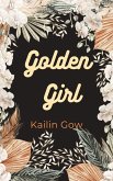 Golden Girl: Growing Up Teenage and Taiwanese in California, A Fictional Memoir of Kailin Gow (eBook, ePUB)