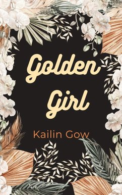Golden Girl: Growing Up Teenage and Taiwanese in California, A Fictional Memoir of Kailin Gow (eBook, ePUB) - Gow, Kailin