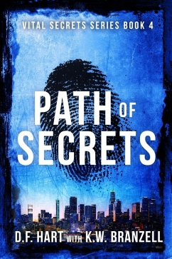Path of Secrets: Vital Secrets Book Four (eBook, ePUB) - D. F. Hart; Branzell, K. W.