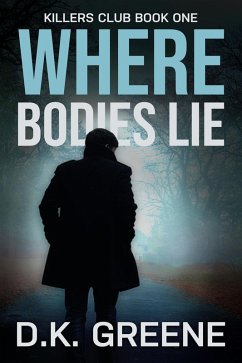 Where Bodies Lie (Killers Club, #1) (eBook, ePUB) - Greene, D. K.