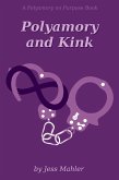 Polyamory and Kink (The Polyamory on Purpose Guides, #4) (eBook, ePUB)