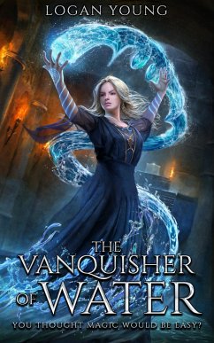 The Vanquisher of Water (The Power of Princirum, #1) (eBook, ePUB) - Young, Logan