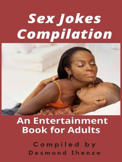 Sex Jokes Compilation: An Entertainment Book for Adults (eBook, ePUB) - Ihenze, Desmond