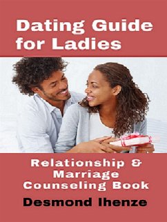 Dating Guide for Ladies: Relationship & Marriage Counseling Book (eBook, ePUB) - Ihenze, Desmond